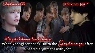 #7 When Yoongi sent back Tae to Orphanage after heated argument with Joon Tae FF @daydreamers1319