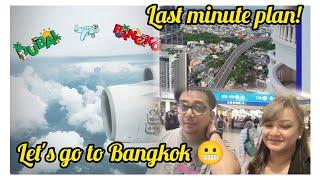 DUBAI to BANGKOK last minute planAirport aake decide Kiya ki Kaha chale 