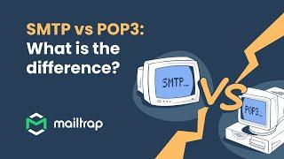 SMTP vs POP3 Whats the difference? - Tutorial by Mailtrap