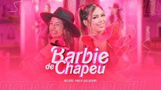 Barbie De Chapéu - Paula Guilherme e Melody VideoClipe Oficial