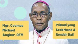 Mgr. Cosmas Michael Angkur OFM  Pribadi yang SEDERHANA dan RENDAH HATI