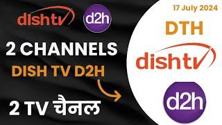 2 NEW CHANNELS ON DISH TV D2H & ZING SUPER BOX 17 July 2024