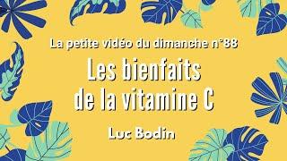 LES BIENFAITS DE LA VITAMINE C - La petite vidéo du dimanche n°88