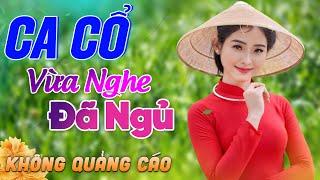 429 Bài Ca Vọng Cổ Bất Hủ KHÔNG QUẢNG CÁO Thuốc Ngủ Về Đêm HAY ĐẮM ĐUỐI - Album Ca Cổ Dễ Ngủ