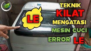 Teknik KILAT Mengatasi Mesin Cuci ERROR LE