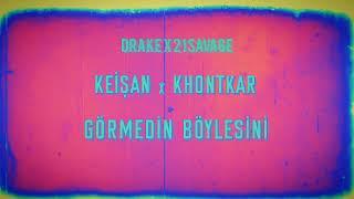 Khontkar feat. 21 Savage & Drake - Görmedin Böylesini Mashup