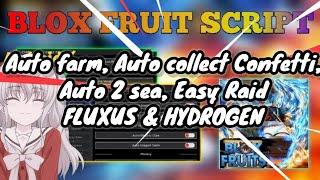 Blox Fruit Script Auto Farm Easy 2 Sea Auto Collect Confetti Easy Raid  Fluxus & Hydrogen