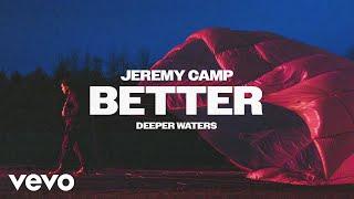 Jeremy Camp - Better Official Audio