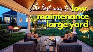 10 ideas  Low Maintenance Landscaping ideas for Large Yards