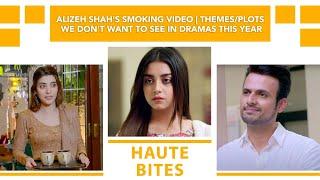 Alizeh Shahs Smoking Video  ThemesPlots We Dont Want To See In Dramas This Year
