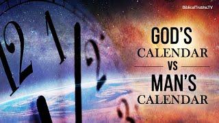 Gods Calendar Vs. Mans Calendar
