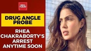 Rhea Chakrabortys Arrest Anytime Soon  Sushant Singh Rajput Death-Drug Case