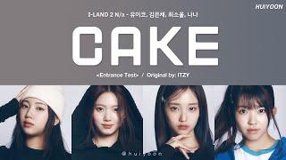 LYRICS가사 I-LAND2 Na - CAKE Original by ITZY • huiyoon