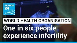 WHO Infertility report One in six people experience infertility worldwide • FRANCE 24 English