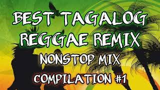 BEST TAGALOG REGGAE REMIX  NONSTOP MIX  DJ SOYMIX REGGAE - COMPILATION #1