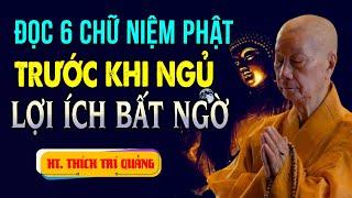 Lợi Ích Đọc Niệm Phật Trước Khi Ngủ Là Phật Tử Tập Ngay Thói Quen Tốt Mỗi Ngày - HT. Thích Trí Quảng