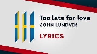 Sweden Eurovision 2019 Too late for love - John Lundvik Lyrics 