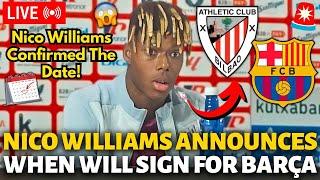 OFFICIAL NICO WILLIAMS ANNOUNCES WHEN WILL SIGN FOR BARCELONA SURPRISED EVERYONE BARCELONA NEWS