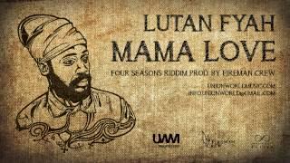 Lutan Fyah - Mama Love Four Seasons Riddim prod. by Fireman Crew