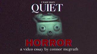 I Want More Quiet Horror