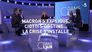 Macron sexplique Ciotti sobstine... la crise sinstalle #cdanslair 12.06.2024
