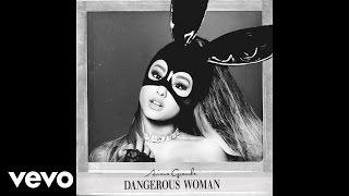 Ariana Grande - Dangerous Woman Official Audio