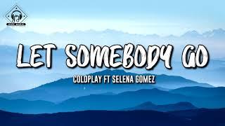 Coldplay - Let Somebody Go Lyrics ft Selena Gomez