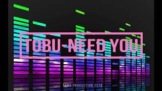 Tobu-Need You