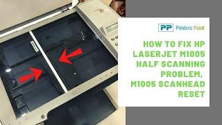 How To Fix HP Laserjet M1005 Half Scanning Problem  M1005 Scanhead Reset  Printers Point