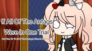 If All Of The Antags Were In One TrialDanganronpa