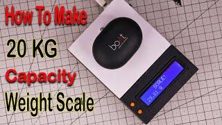 How To Make 20 KG Capacity Weight Scale