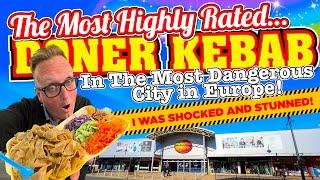 I ATE The Most HIGHLY RATED DONER KEBAB in THE MOST DANGEROUS CITY IN EUROPE and was SHOCKED
