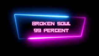 99 Percent - Broken Soul Official Lyric Video