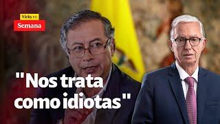 Petro nos trata a los colombianos como unos IDIOTAS Jorge Enrique Robledo  Vicky en Semana