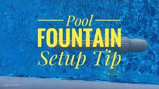 Pool Fountain installation tip