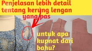 Penjelasan detail cara membuat kerung lengan yang pas  Pakai kupnat bahu.