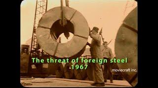 Foreign Steel A Growing Cloud 1967. Steel imports hurt domestic production U.S. Steel 56 years ago
