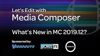 Lets Edit with Media Composer - Whats New in 2019.12?