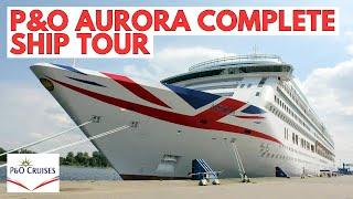 P&O Aurora COMPLETE SHIP TOUR The BEST ship in the FLEET?
