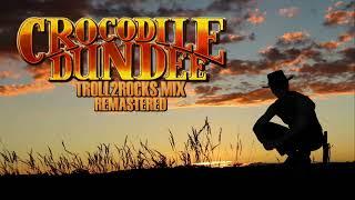 Crocodile Dundee Music Mix - Troll2rocks 2023 Remaster