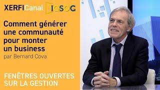 Comment générer une communauté pour monter un business Bernard Cova