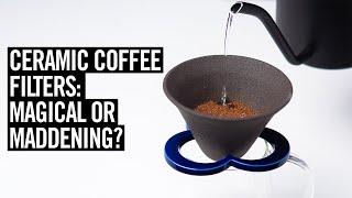 Ceramic Coffee Filters Magical or Maddening?