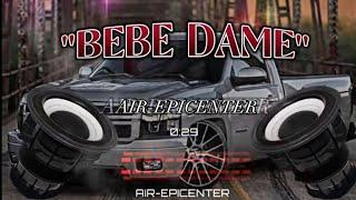 Bebe Dame - Fuerza Regida x Grupo Frontera EPICENTER BASS  AIR 