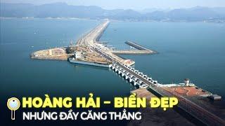 HOÀNG HẢI – VÙNG BIỂN TÊN ĐẸP GIÀU CÓ NHƯNG ĐẦY CĂNG THẲNG