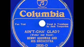 1934 HITS ARCHIVE Ain’t-Cha Glad? - Benny Goodman Jack Teagarden vocal
