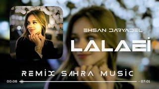 Sahra & Ehsan Daryadel - Lalaei  Remix 2023  #Sahra