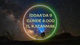 İDDAADA 9 GÜNDE 8.000 TL KAZANMAK   İDDAA HESAP KATLAMA