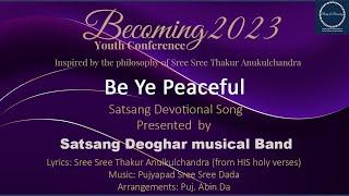 #BYC2023 - Song Be Ye Peaceful  by Satsang Deoghar Musical Band