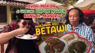 JAJA MIHARJA  MAKAN DI WARUNG BANG MANDRA DAPUR NGACIR   KULINER BETAWI