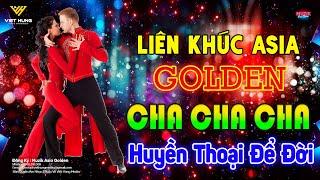 LK Asia Golden Cha Cha Cha Huyền Thoại Để Đời - Hoà Tấu Cha Cha Cha Không Lời Hải Ngoại 7X 8X 9X